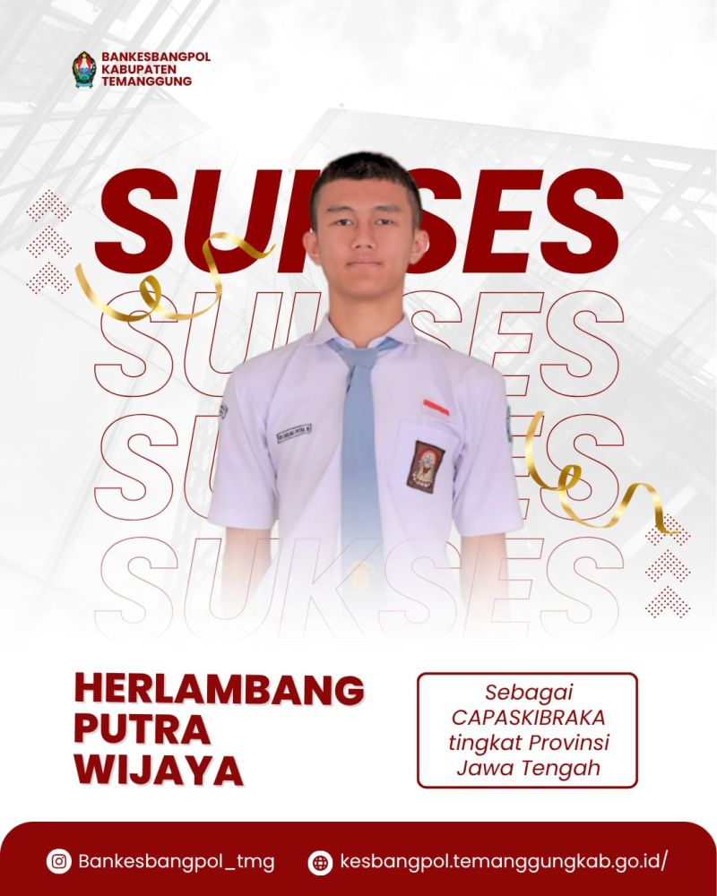 selamat dan sukses kepada Herlambang Putra Wijaya atas terpilihnya sebagai Calon Pasukan Pengibar Bendera Pusaka (CAPASKIBRAKA) Tingkat Provinsi